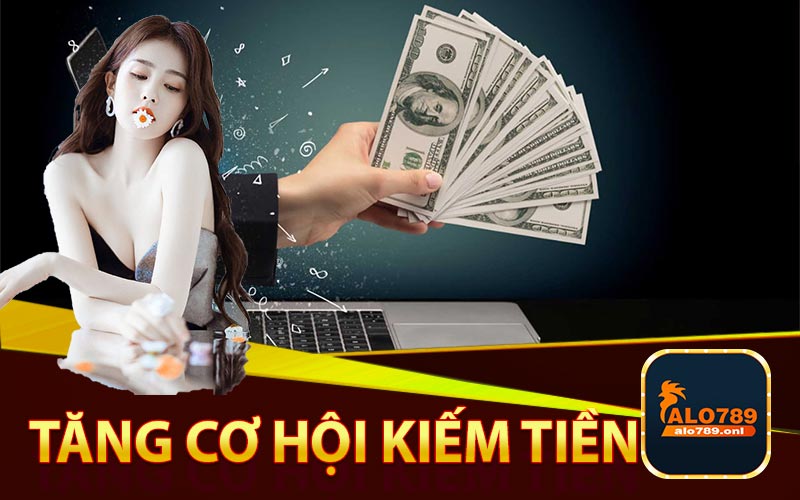 Tăng cơ hội kiếm tiền