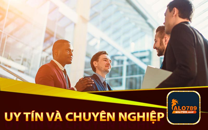 Uy tín và chuyên nghiệp